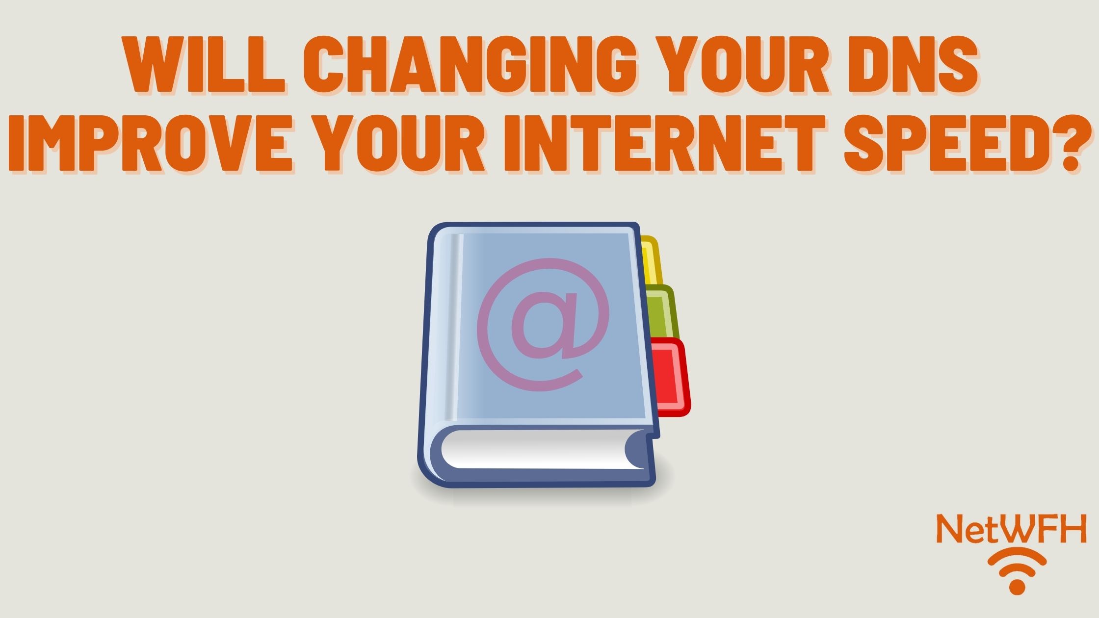 Will Changing Your DNS Improve Your Internet Speed?