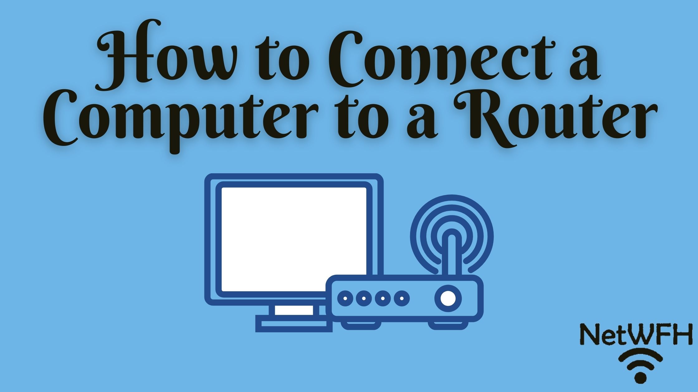 How to Connect a Computer to a Router