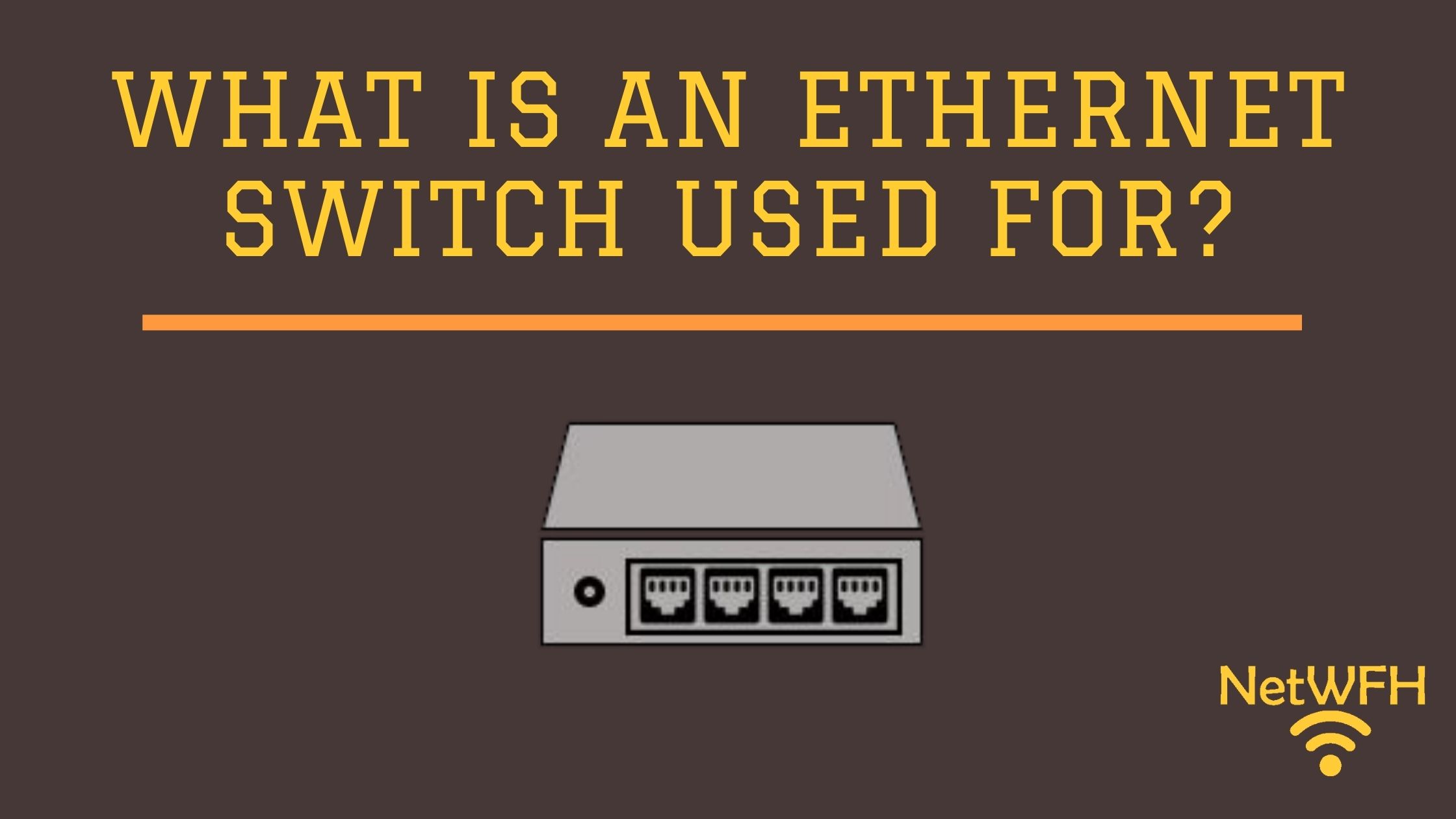 What Is an Ethernet Switch Used For?