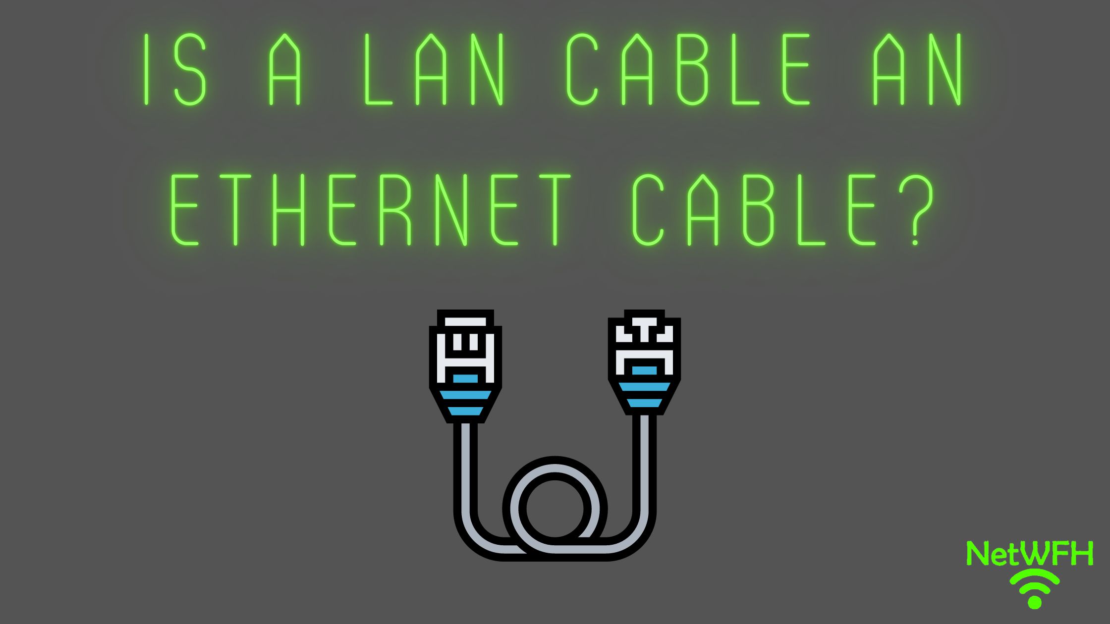 Is a LAN Cable an Ethernet Cable?