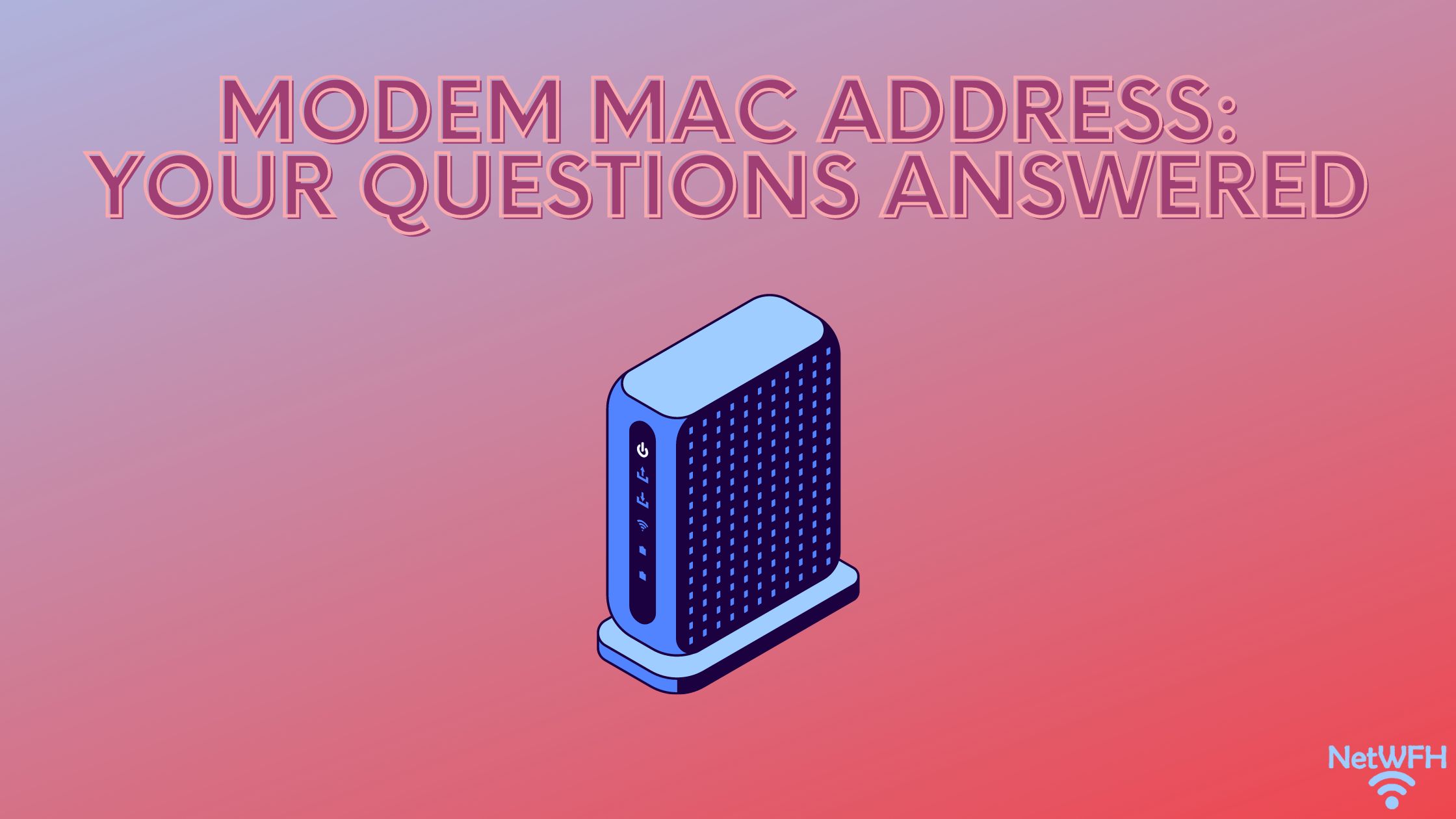 Modem MAC Address: All Your Questions Answered