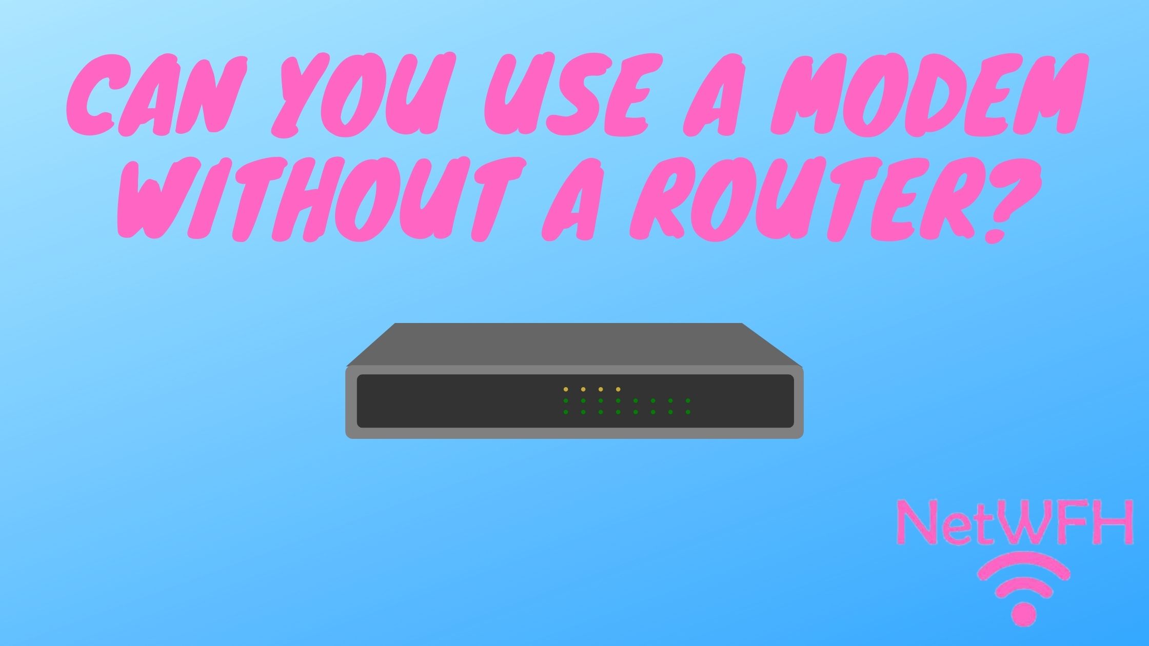 Can You Use a Modem Without a Router?