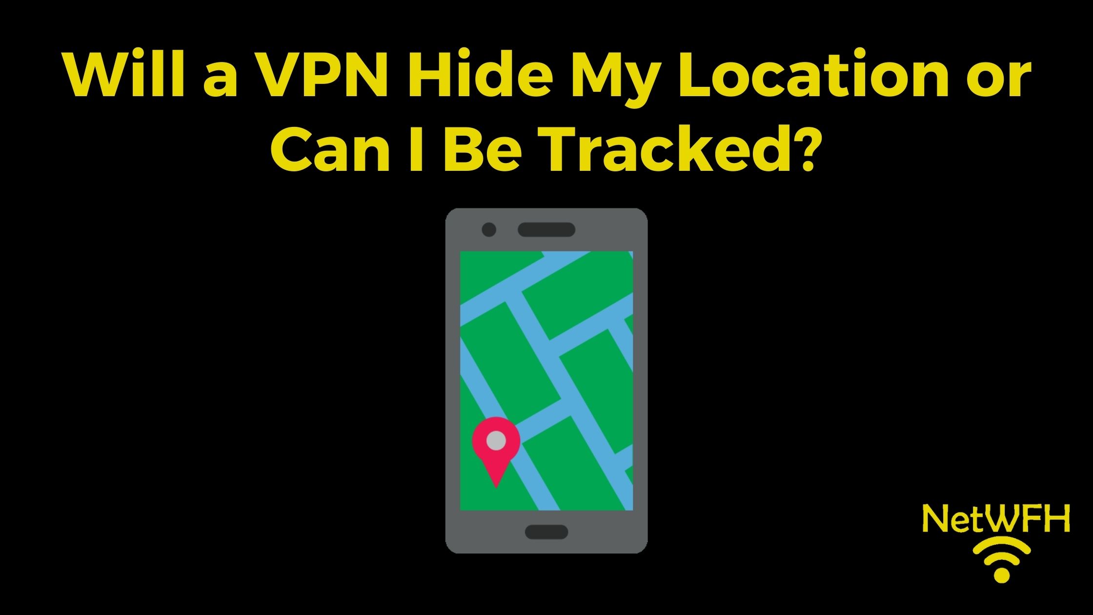 Will a VPN Hide My Location or Can I Be Tracked?