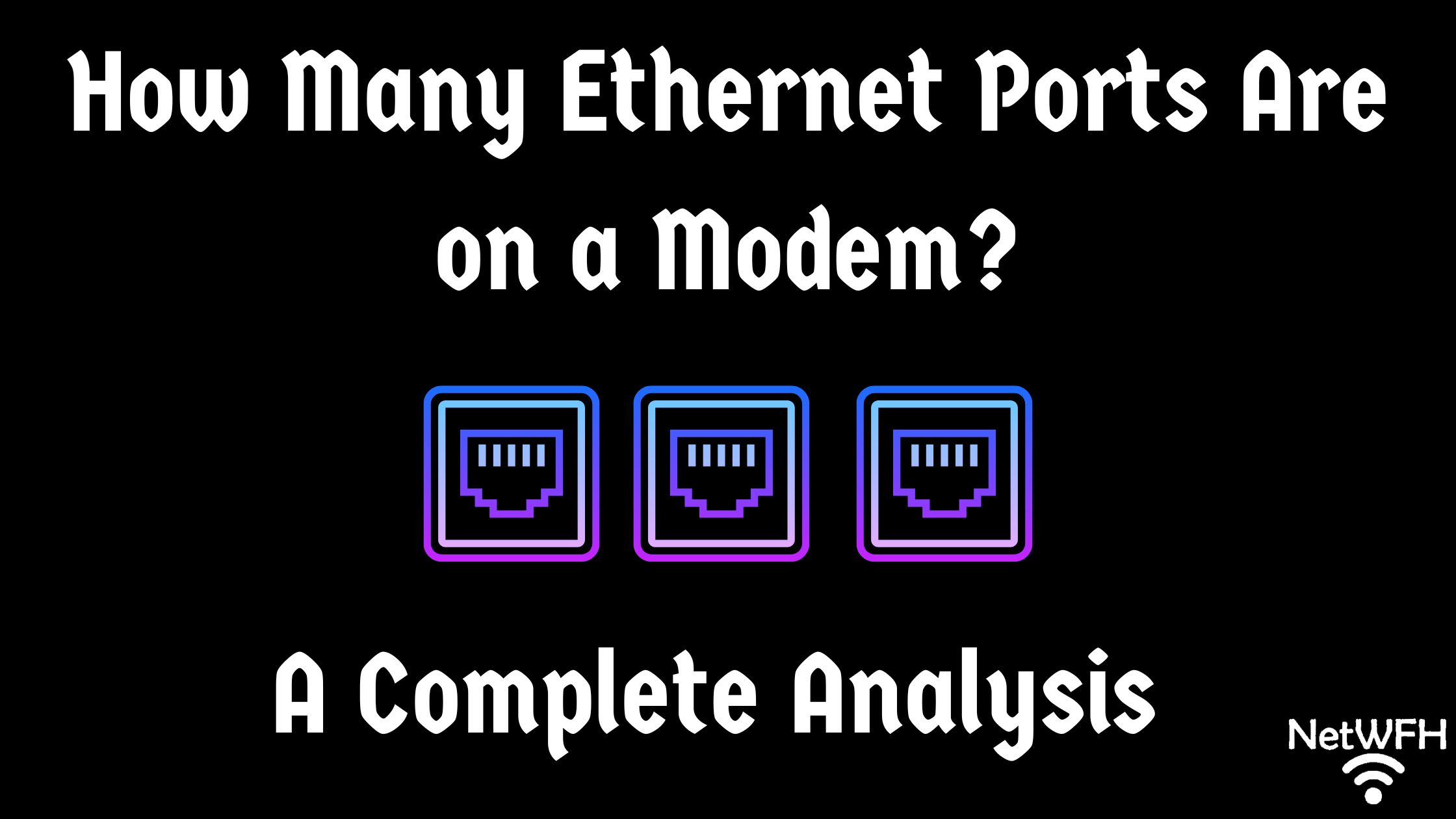 How Many Ethernet Ports Are on a Modem? A Complete Analysis