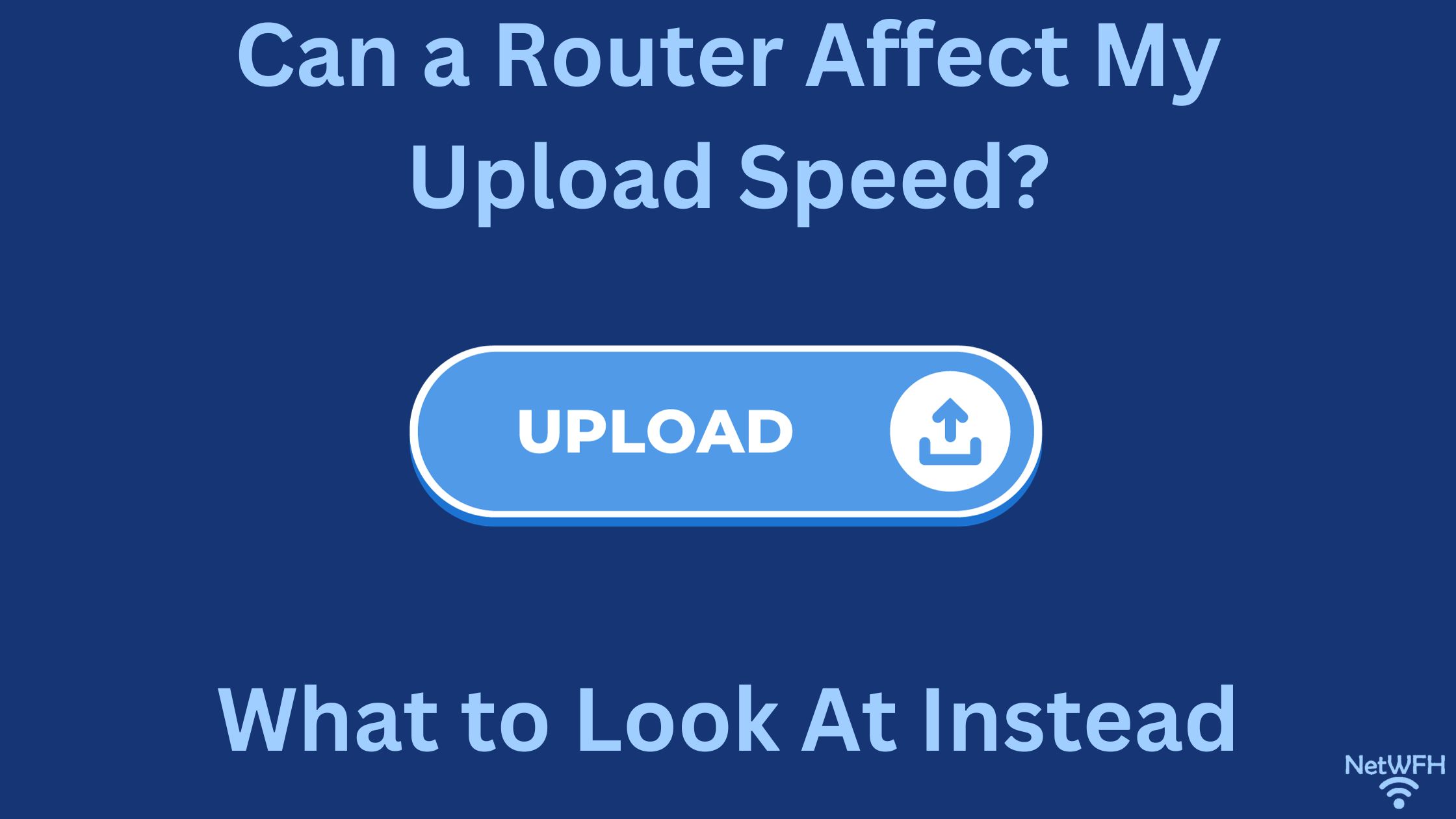 Can a Router Affect My Upload Speed? What to Look At Instead